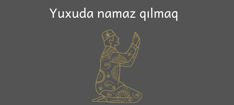 yuxuda namaz qilmaq