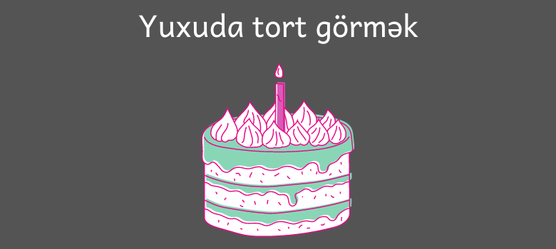 yuxuda tort gormek