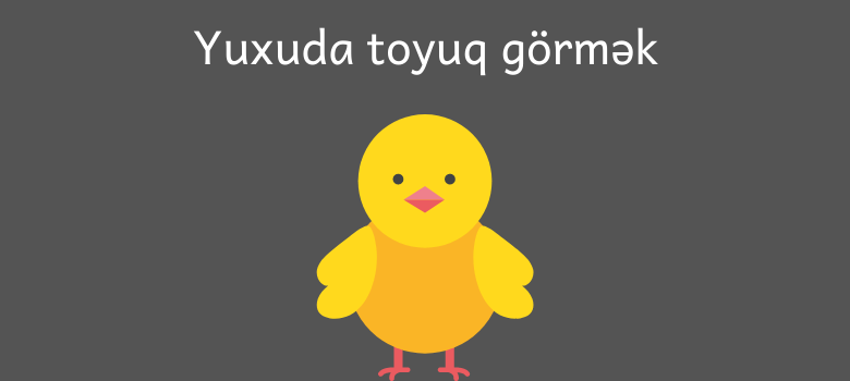 yuxuda toyuq gormek