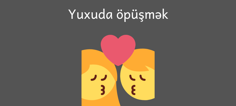 yuxuda opusmek