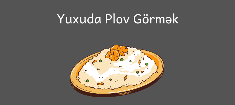 yuxuda plov gormek