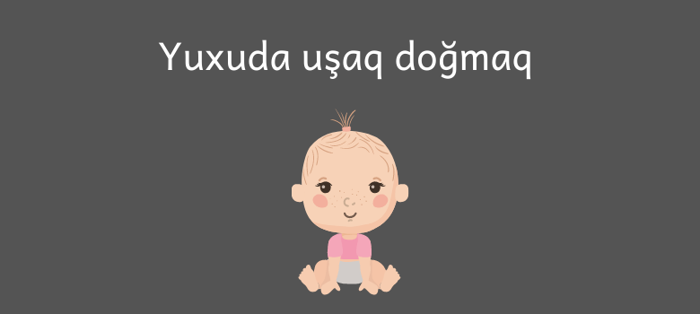 yuxuda usaq dogmaq