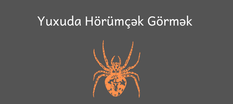 Yuxuda Horumcek Gormek