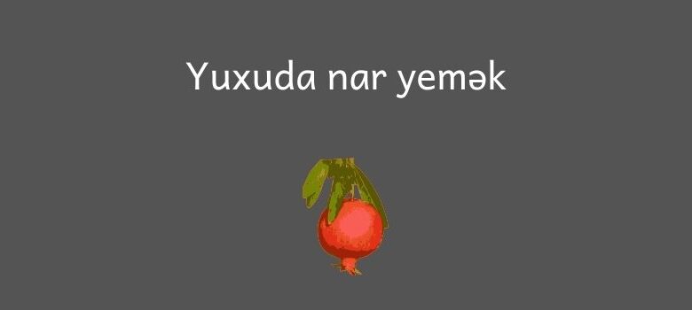 Yuxuda Nar Yemək