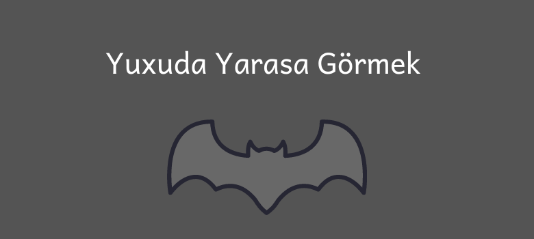 Yuxuda Yarasa Gormek