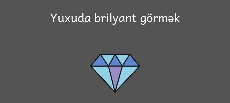 Yuxuda brilliant gormek 