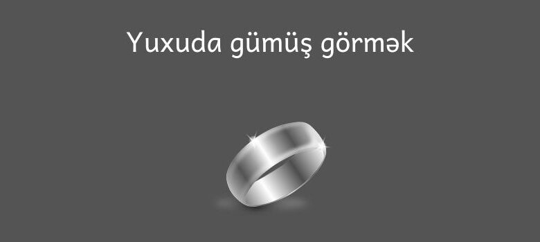 Yuxuda gumus gormek