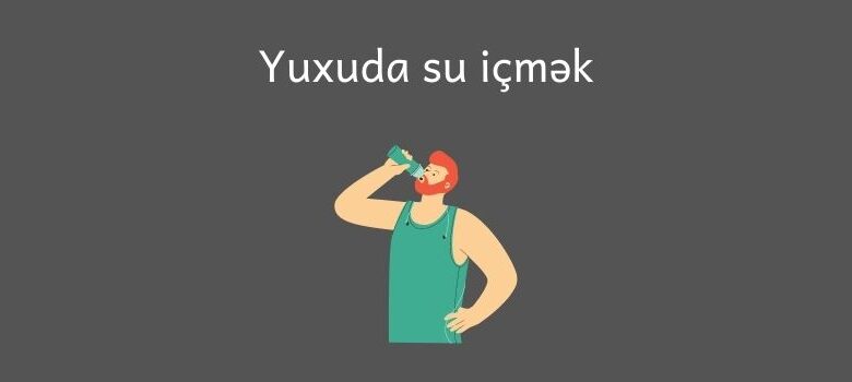 Yuxuda su icmek