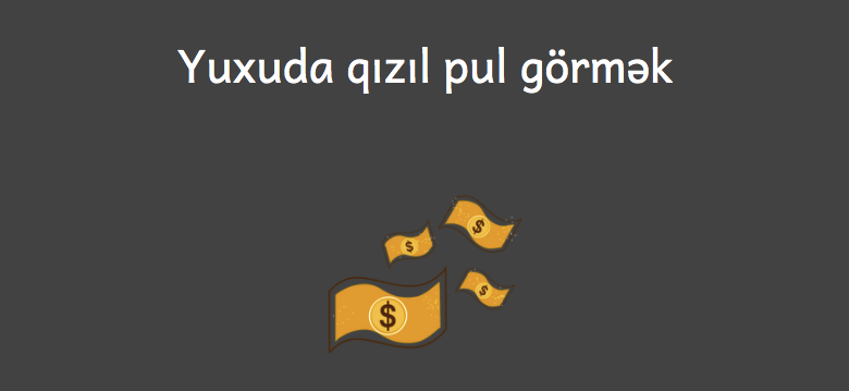 Yuxuda qizil pul gormek