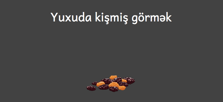 Yuxuda kismis gormek