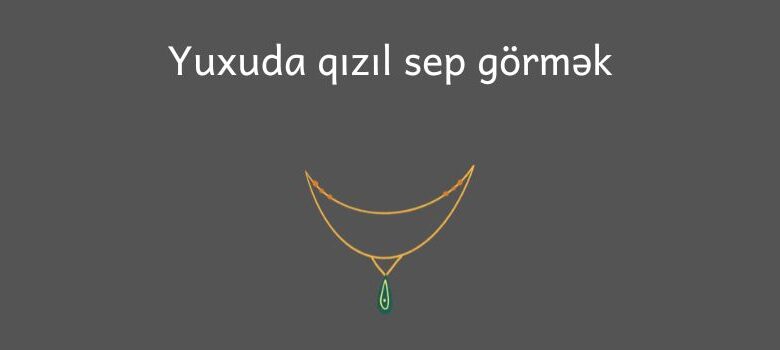 Yuxuda qizil sep gormek