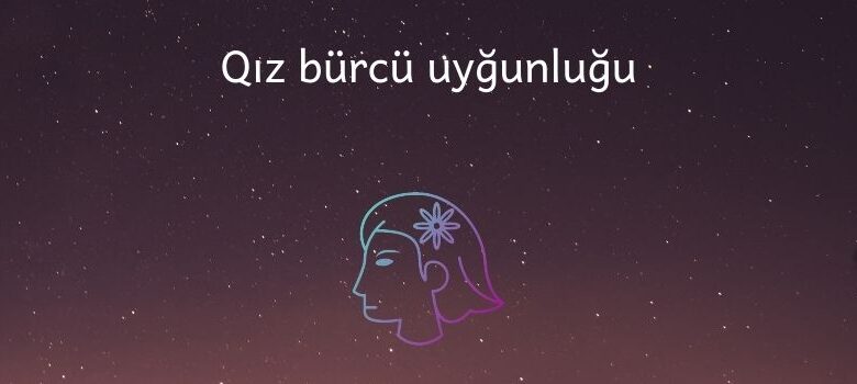 Qiz burcu uygunlugu