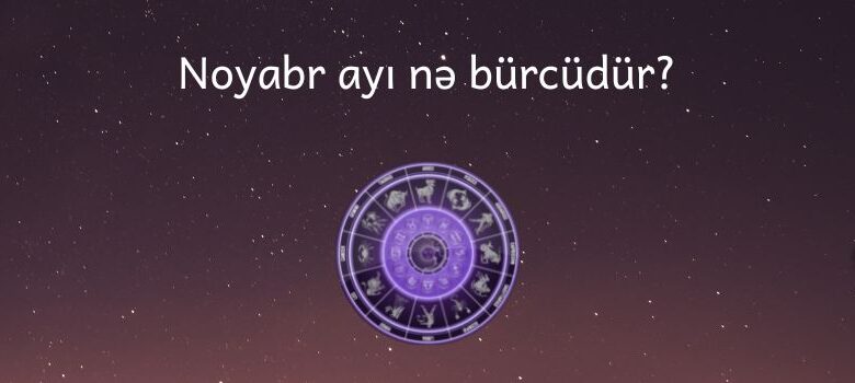 Noyabr ayi ne burcudur