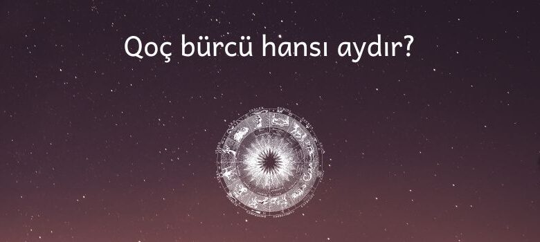 Qoc burcu hansi aydi