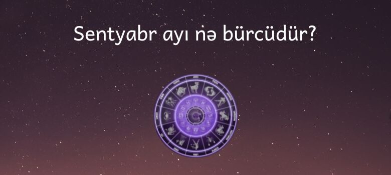 Sentyabr ayi ne burcudur